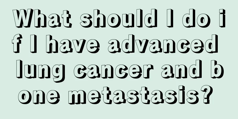 What should I do if I have advanced lung cancer and bone metastasis? 