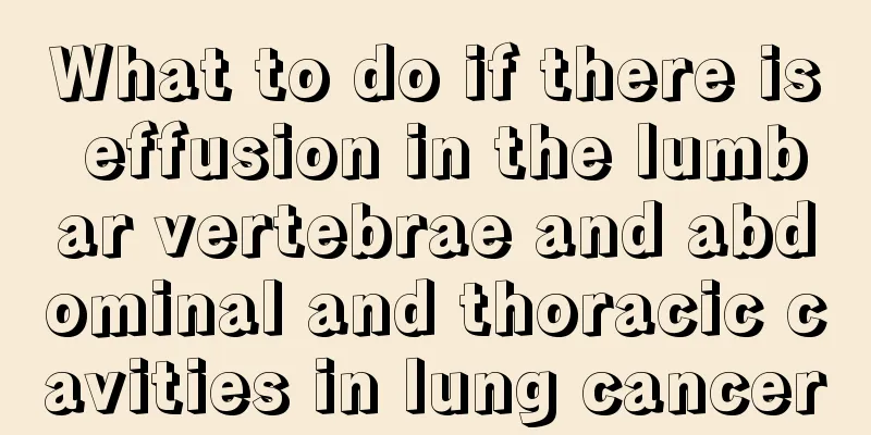 What to do if there is effusion in the lumbar vertebrae and abdominal and thoracic cavities in lung cancer