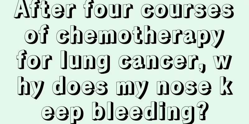 After four courses of chemotherapy for lung cancer, why does my nose keep bleeding?