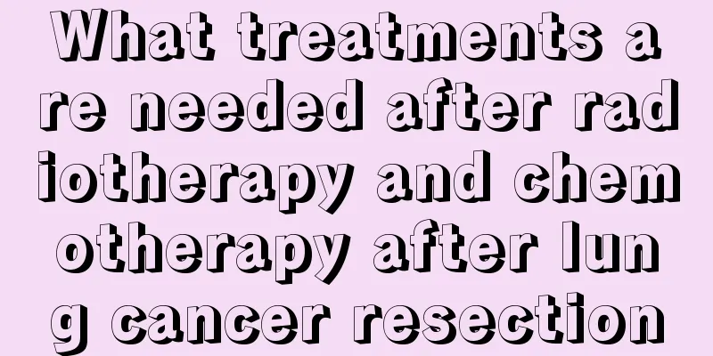What treatments are needed after radiotherapy and chemotherapy after lung cancer resection