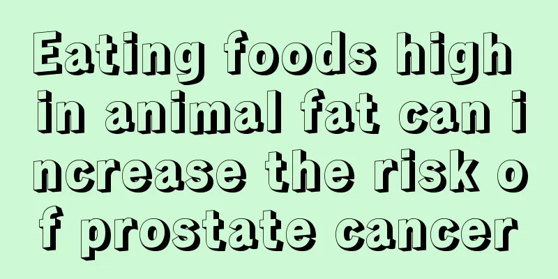 Eating foods high in animal fat can increase the risk of prostate cancer