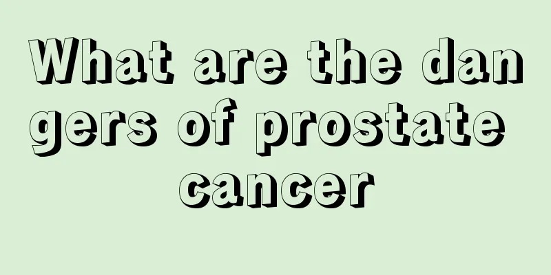 What are the dangers of prostate cancer