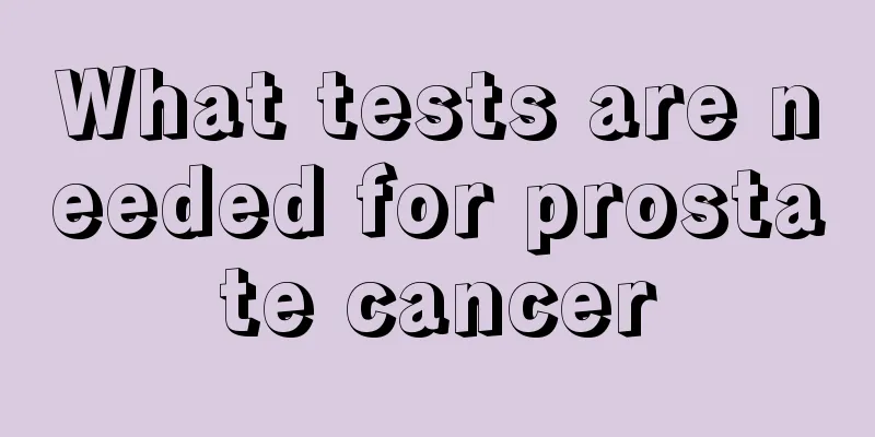 What tests are needed for prostate cancer