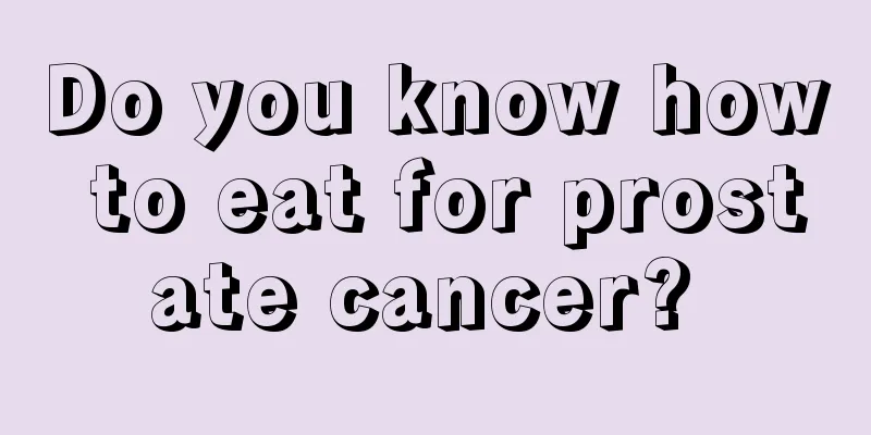 Do you know how to eat for prostate cancer? 