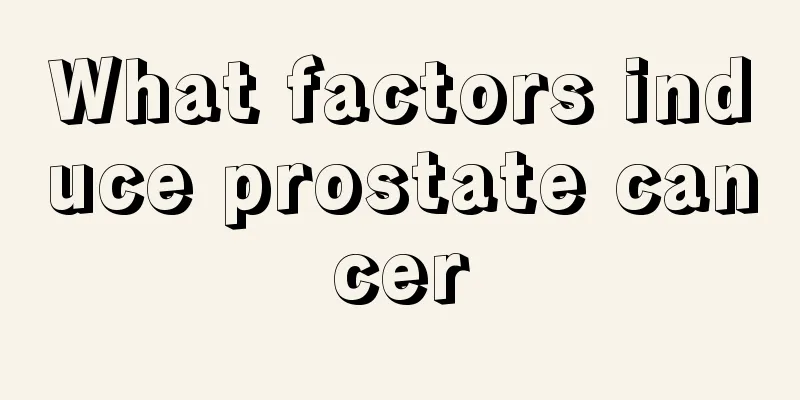 What factors induce prostate cancer