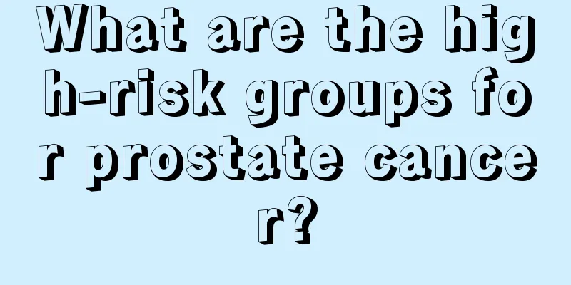 What are the high-risk groups for prostate cancer?