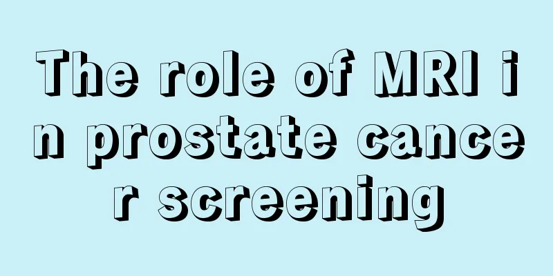 The role of MRI in prostate cancer screening