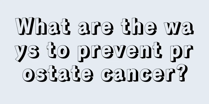 What are the ways to prevent prostate cancer?