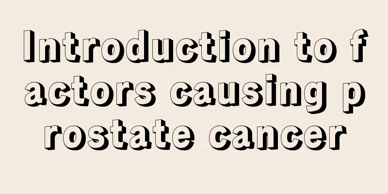 Introduction to factors causing prostate cancer