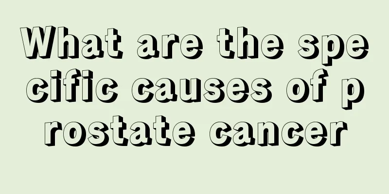 What are the specific causes of prostate cancer