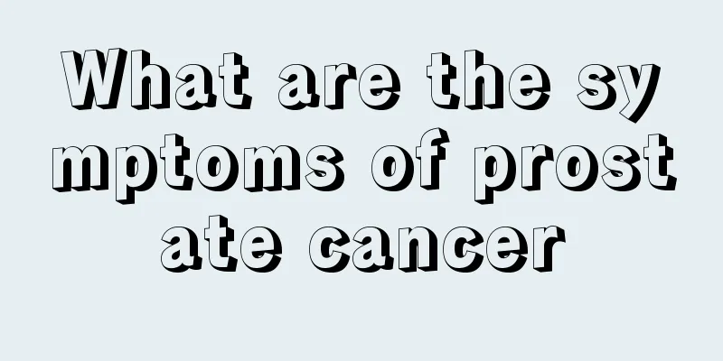 What are the symptoms of prostate cancer