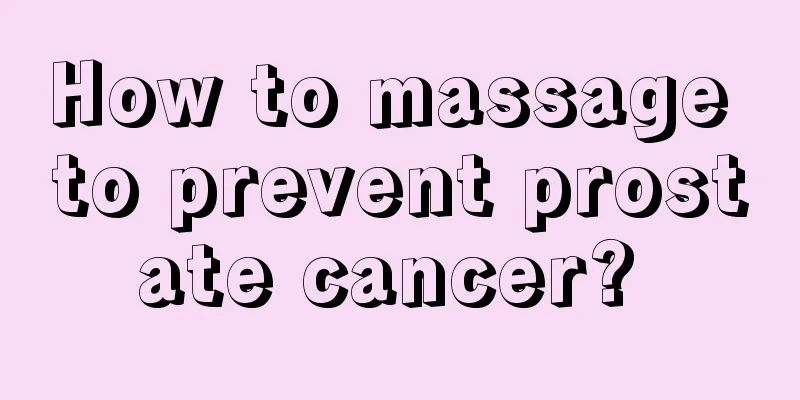 How to massage to prevent prostate cancer? 