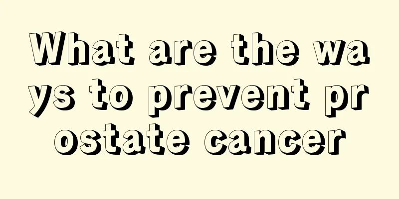 What are the ways to prevent prostate cancer