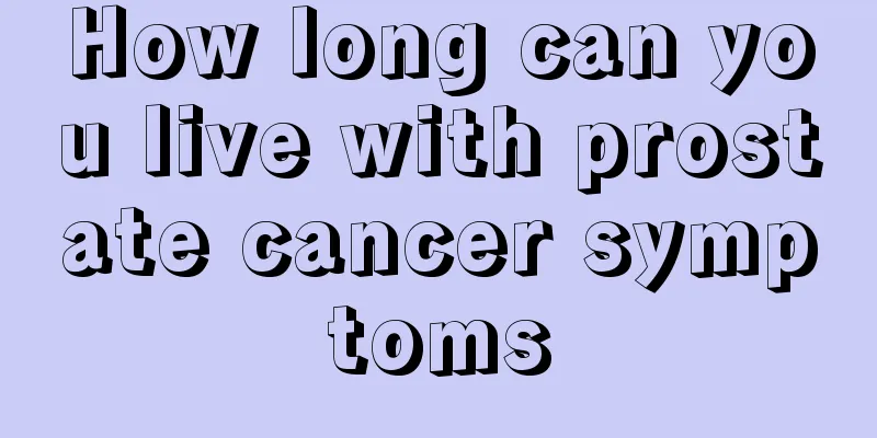 How long can you live with prostate cancer symptoms