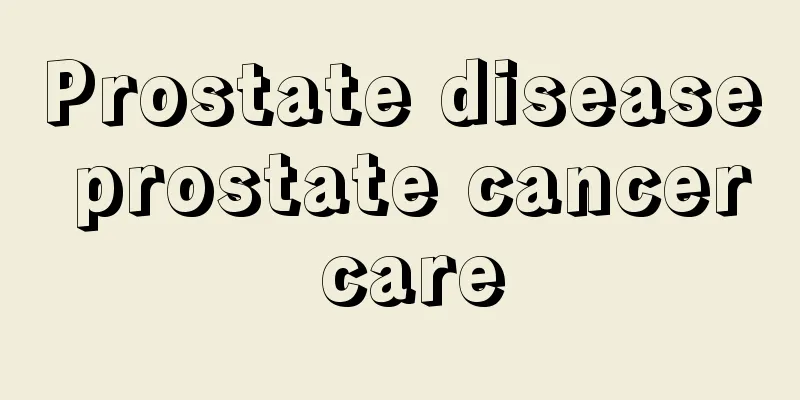 Prostate disease prostate cancer care
