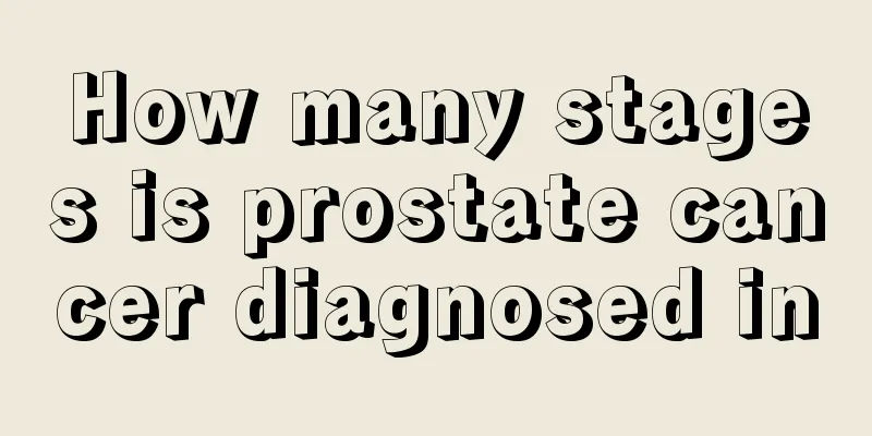How many stages is prostate cancer diagnosed in