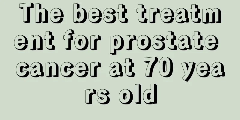 The best treatment for prostate cancer at 70 years old