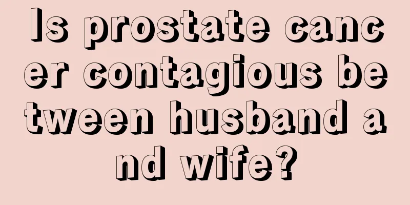 Is prostate cancer contagious between husband and wife?