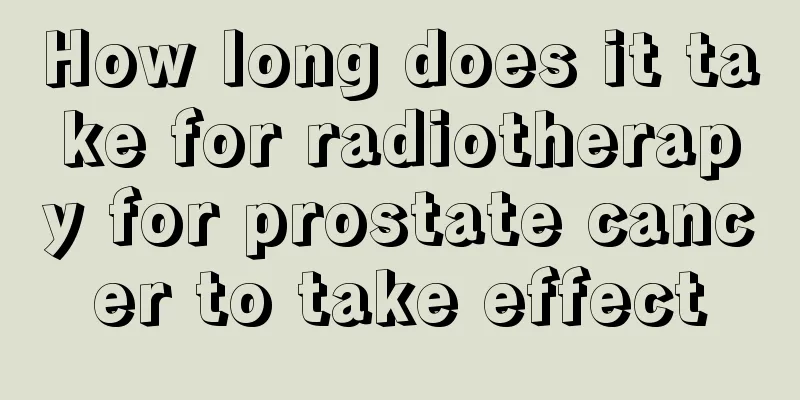How long does it take for radiotherapy for prostate cancer to take effect