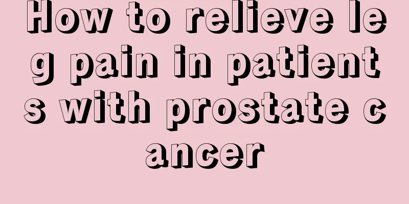 How to relieve leg pain in patients with prostate cancer