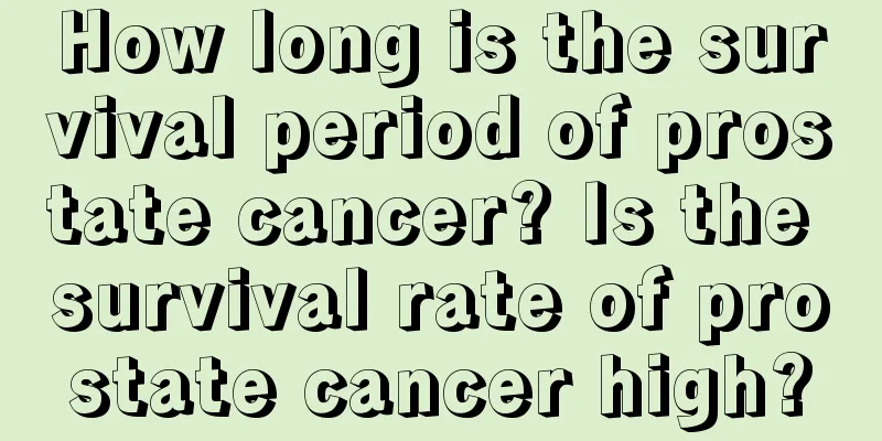 How long is the survival period of prostate cancer? Is the survival rate of prostate cancer high?