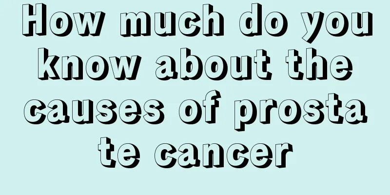 How much do you know about the causes of prostate cancer