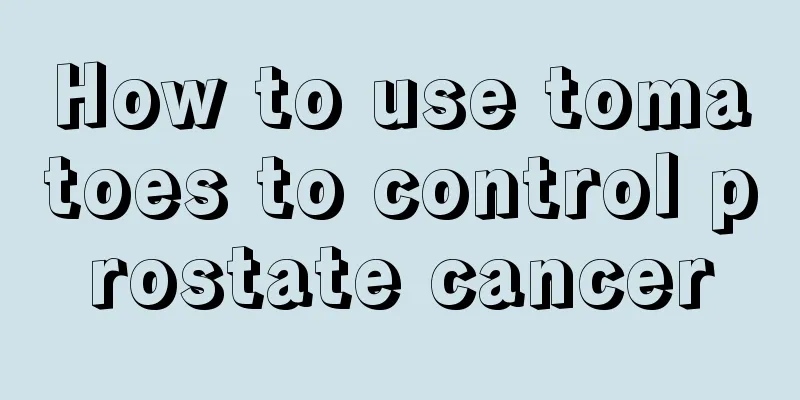 How to use tomatoes to control prostate cancer