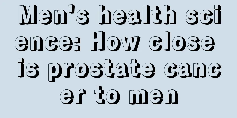 Men's health science: How close is prostate cancer to men