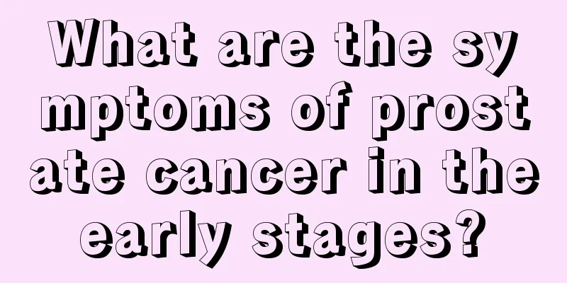 What are the symptoms of prostate cancer in the early stages? 