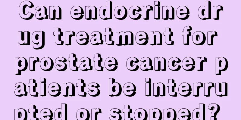 Can endocrine drug treatment for prostate cancer patients be interrupted or stopped? 