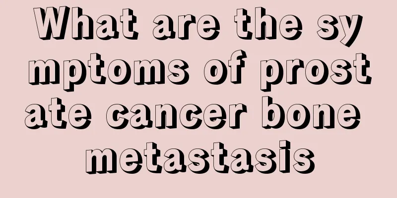 What are the symptoms of prostate cancer bone metastasis