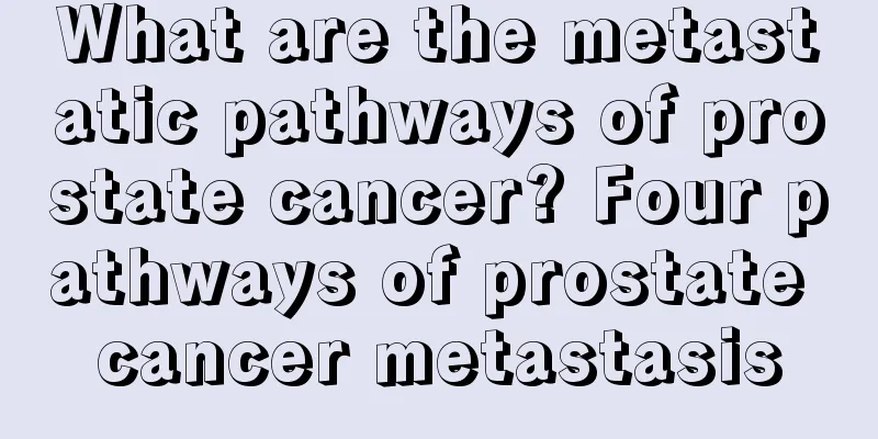 What are the metastatic pathways of prostate cancer? Four pathways of prostate cancer metastasis