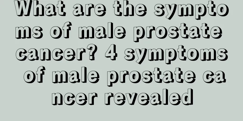 What are the symptoms of male prostate cancer? 4 symptoms of male prostate cancer revealed