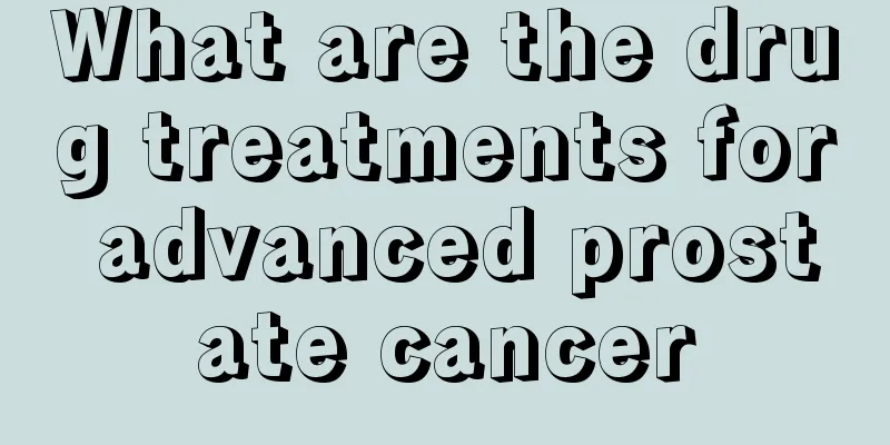 What are the drug treatments for advanced prostate cancer