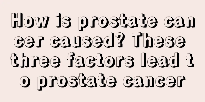 How is prostate cancer caused? These three factors lead to prostate cancer