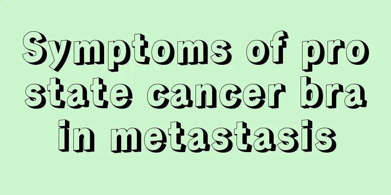 Symptoms of prostate cancer brain metastasis