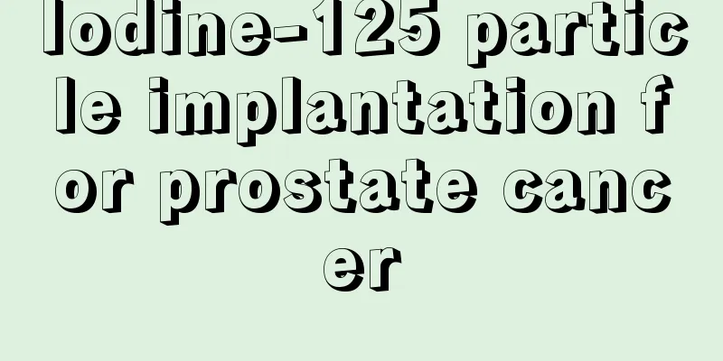 Iodine-125 particle implantation for prostate cancer