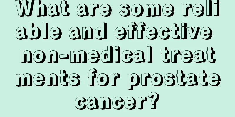 What are some reliable and effective non-medical treatments for prostate cancer? 