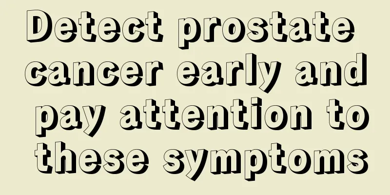 Detect prostate cancer early and pay attention to these symptoms