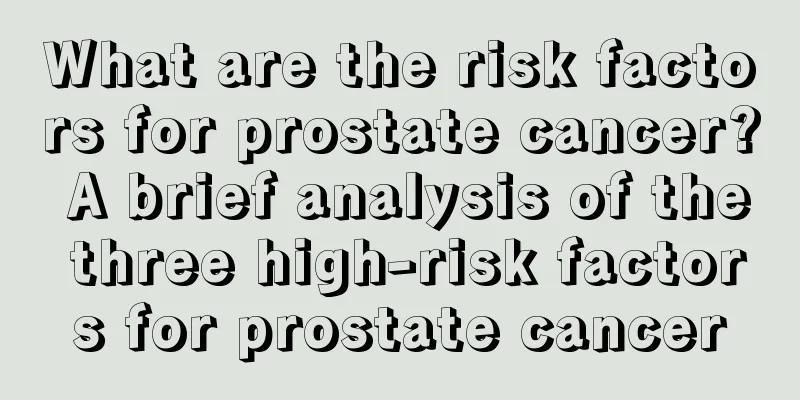 What are the risk factors for prostate cancer? A brief analysis of the three high-risk factors for prostate cancer