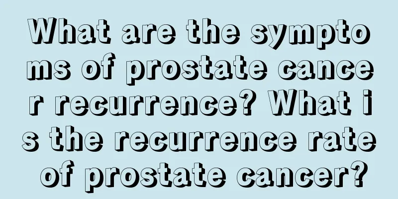 What are the symptoms of prostate cancer recurrence? What is the recurrence rate of prostate cancer?