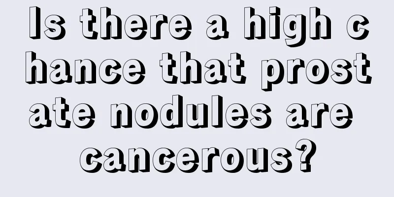 Is there a high chance that prostate nodules are cancerous?