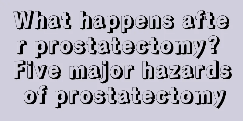 What happens after prostatectomy? Five major hazards of prostatectomy