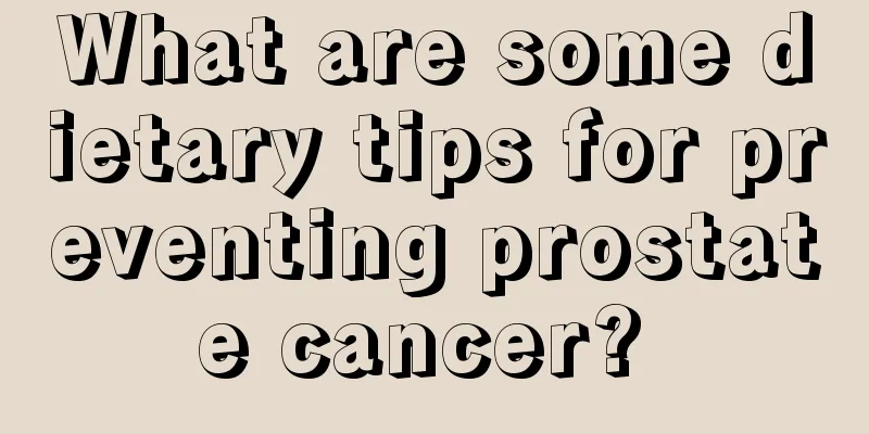 What are some dietary tips for preventing prostate cancer? 