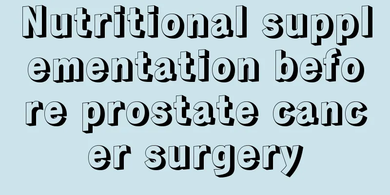 Nutritional supplementation before prostate cancer surgery