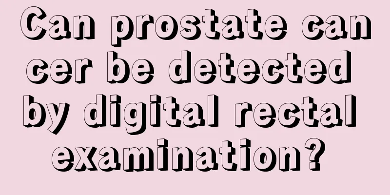 Can prostate cancer be detected by digital rectal examination? 
