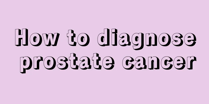 How to diagnose prostate cancer