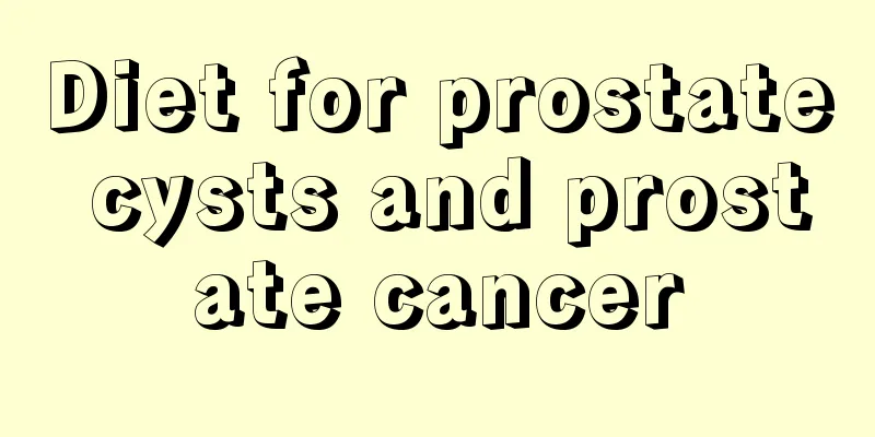 Diet for prostate cysts and prostate cancer