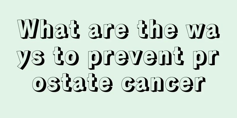 What are the ways to prevent prostate cancer
