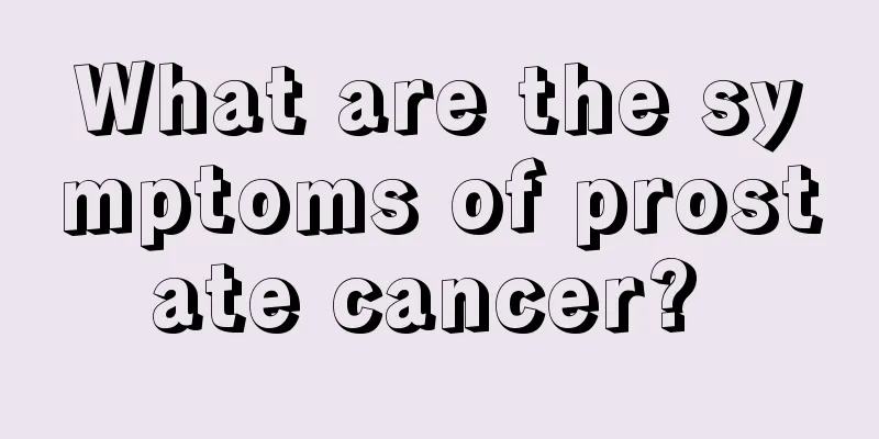 What are the symptoms of prostate cancer? 